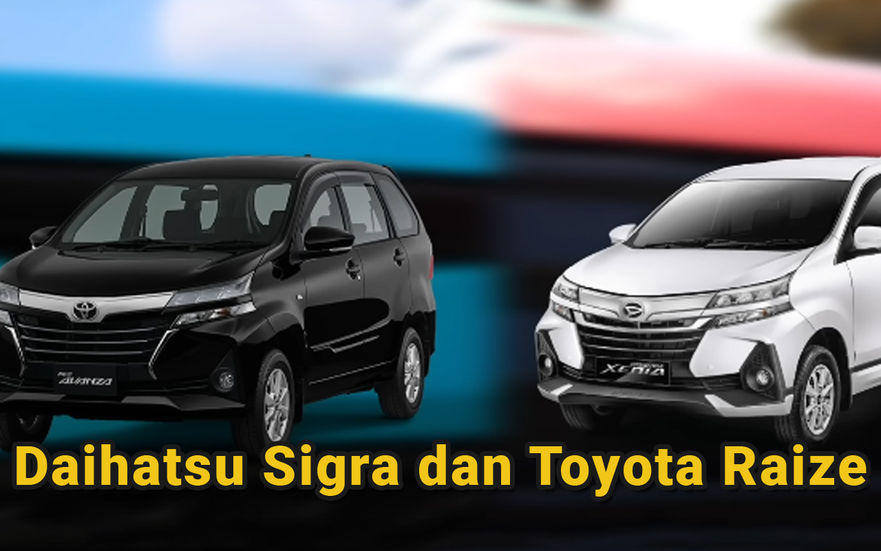 Daihatsu Sigra dan Toyota Raize, Mana yang Paling Worth It di 2025? 