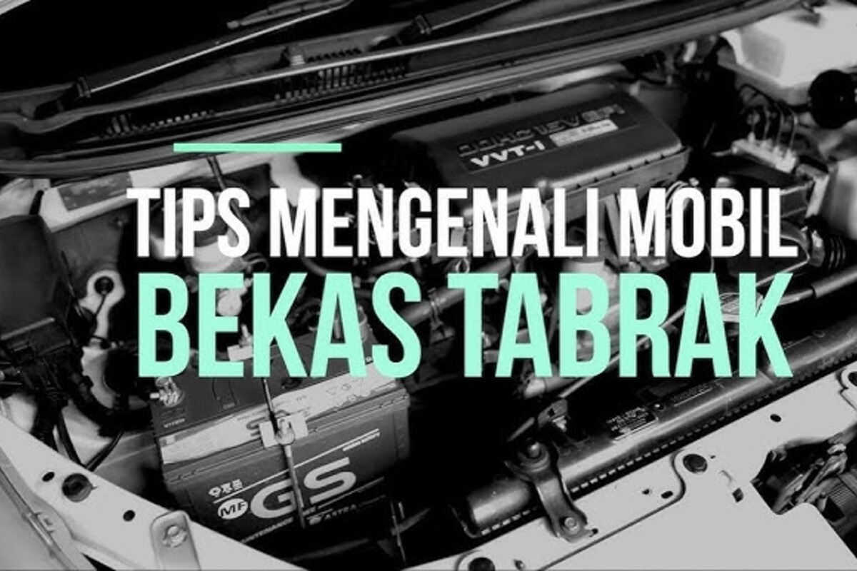 5 Tips Mengenali Mobil Bekas Tabrakan yang Harus Kalian Ketahui Sebelum Membeli