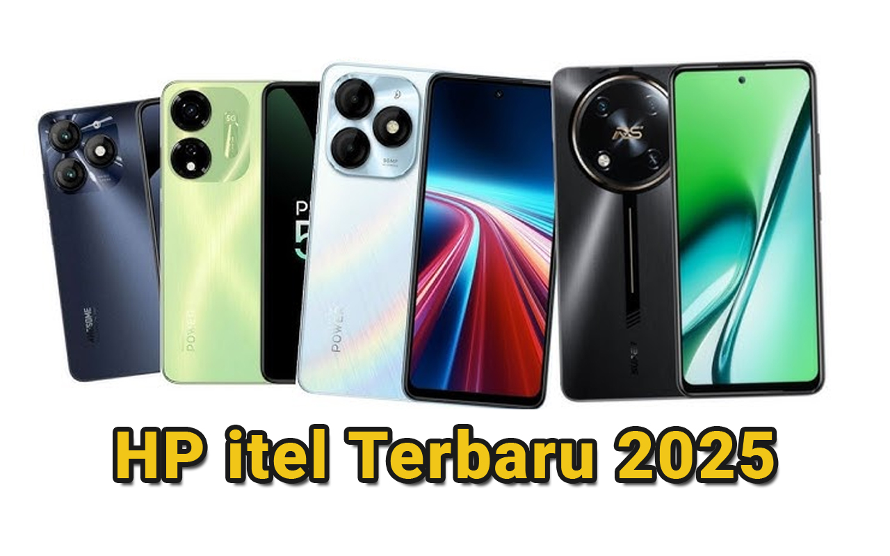 5 HP itel Terbaru 2025 yang Wajib Kamu Miliki: Harga Terjangkau, Kualitas Premium! 