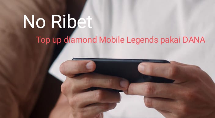 No Ribet, Begini Top Up Diamond Mobile Legends Pakai DANA