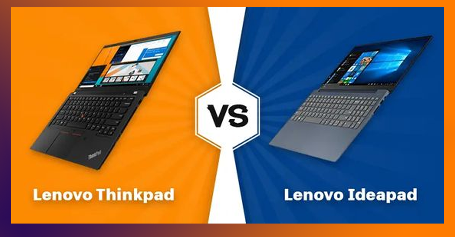 Perbandingan Laptop Lenovo Ideapad Vs Thinkpad