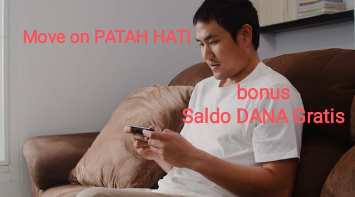 Bonus Saldo DANA Gratis, Obat Ampuh Hilangkan Galau karena Patah Hati