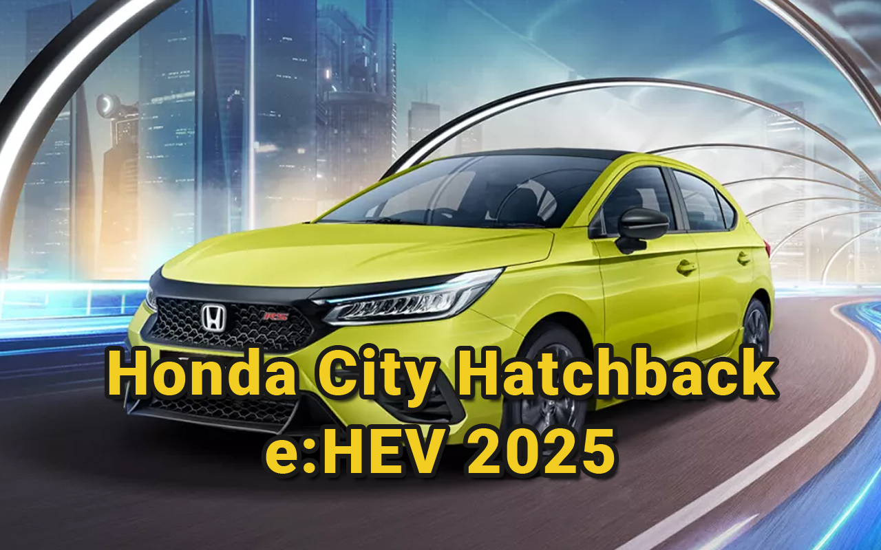 Review Honda City Hatchback e:HEV 2025: Hatchback Hybrid Mewah dan Irit untuk Kaum Urban