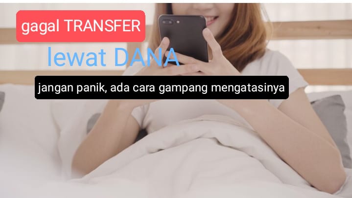 Gagal Transfer Sesama DANA, Coba Lakukan Hal Ini