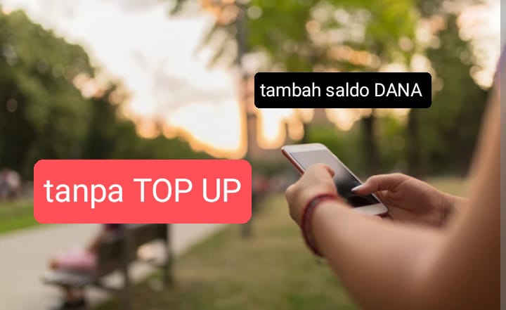 Tanpa Top Up, Ini Cara Asyik Tambah Saldo DANA