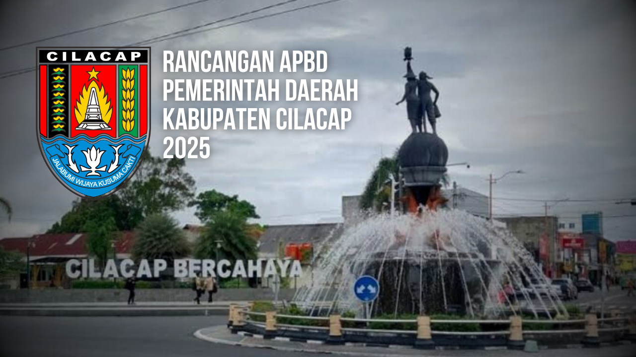 Rancangan APBD Kabupaten Cilacap Tahun Anggaran 2025