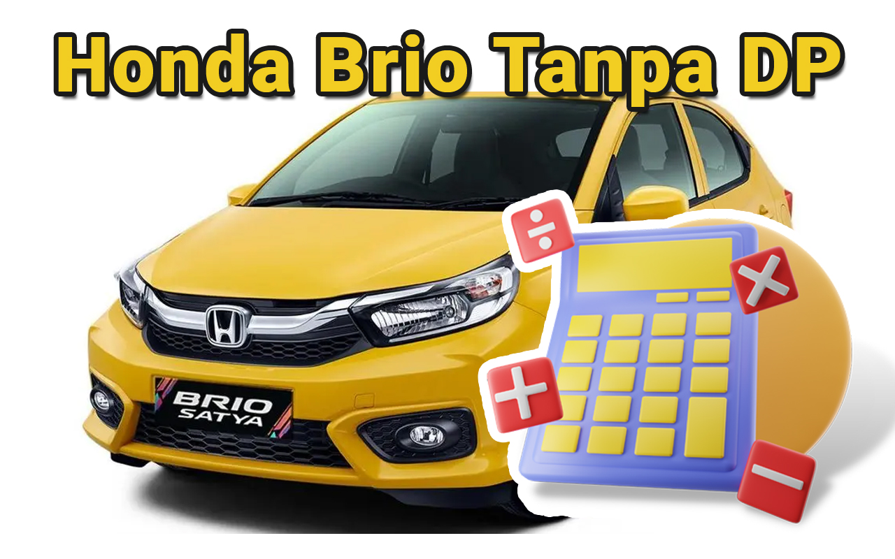 Mau Punya Honda Brio Tanpa DP? Ini Simulasi Kredit Brio Satya 2025 Lengkap!