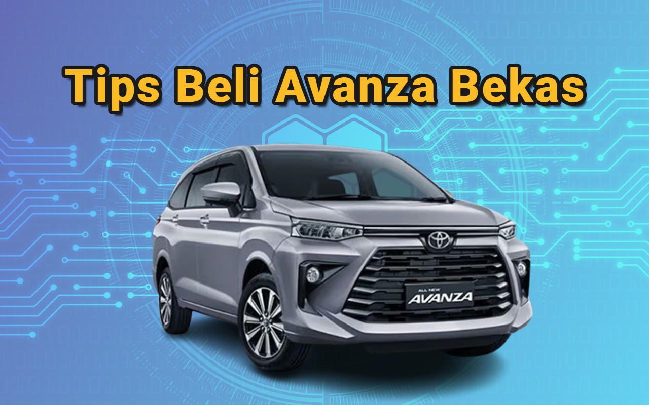 Tips Wajib Sebelum Beli Toyota Avanza Bekas, Biar Gak Salah Langkah!