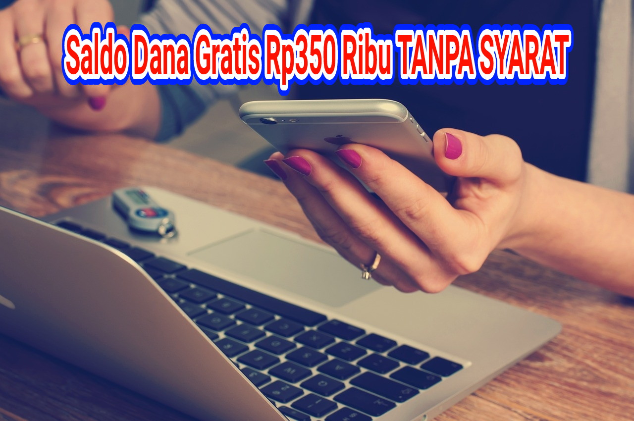 Hanya 3 Menit, Bisa Dapat Saldo DANA Gratis Rp350 Ribu Tanpa Syarat 