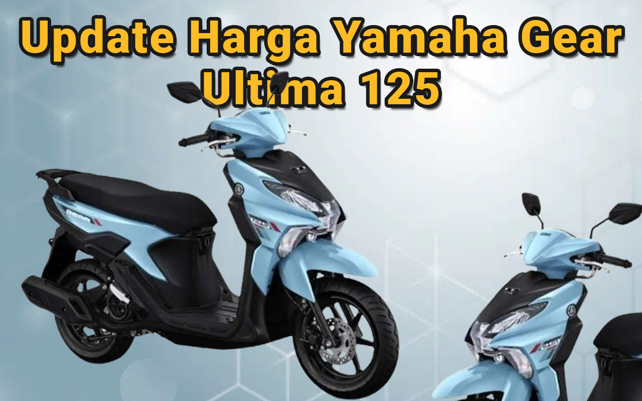 Update Harga Yamaha Gear Ultima 125 Hybrid Terbaru 2025: Lebih Terjangkau dari yang Kamu Kira!