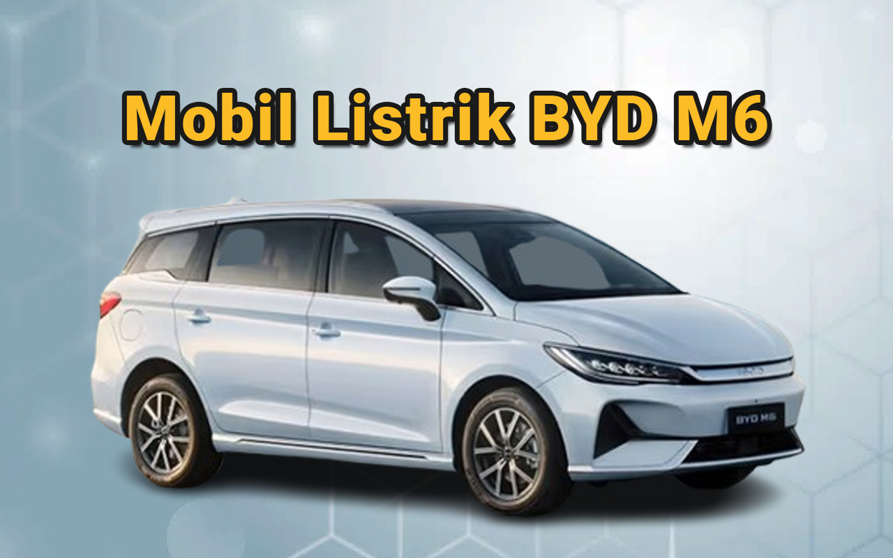 BYD M6 Siap Geser Avanza? Ini MPV Listrik 7-Seater yang Bikin Geger Pasar Otomotif!  