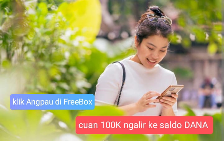 Angpau 100K Ngalir ke Saldo DANA, Buruan Klik di FreeBox