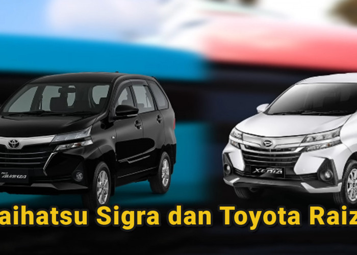 Daihatsu Sigra dan Toyota Raize, Mana yang Paling Worth It di 2025? 