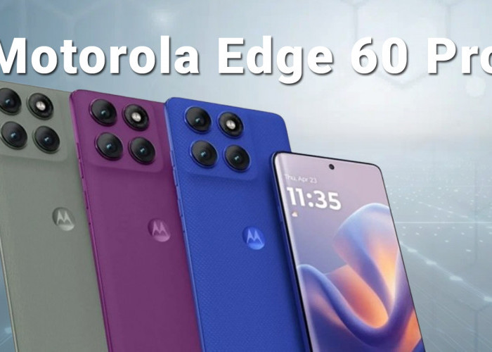 Motorola Edge 60 Pro, HP 7 Jutaan dengan Baterai Super Awet