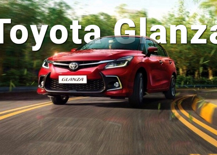 Toyota Glanza Terbaru Harga Terjangkau Dengan 6 Airbags dan Tampil Lebih Segar!