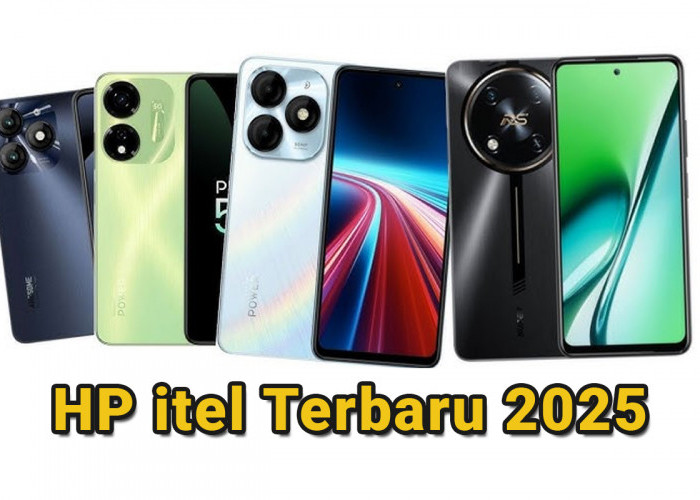 5 HP itel Terbaru 2025 yang Wajib Kamu Miliki: Harga Terjangkau, Kualitas Premium! 