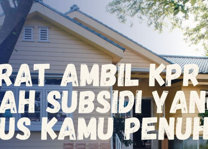 Begini Cara Daftar KPR 2025, Proses Cepat dan Syarat Gampang!