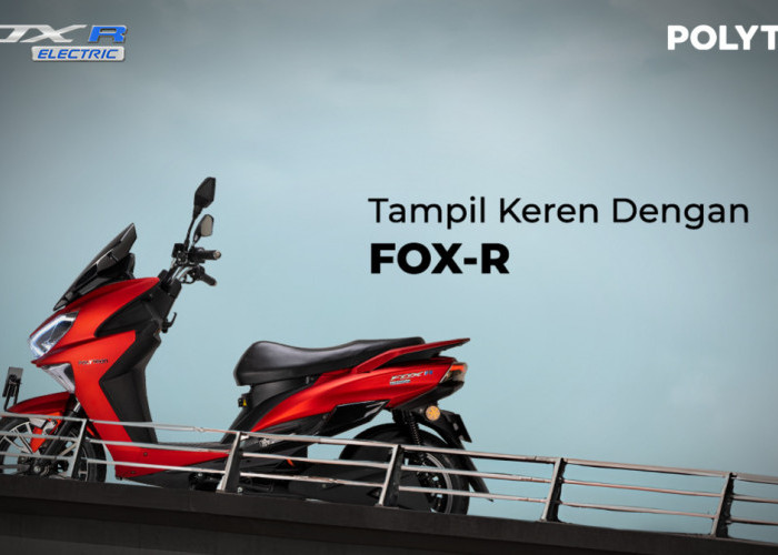 Motor Polytron Fox-R, Super Gesit Dengan Angsuran Dimulai dari Rp Sejutaan Saja!