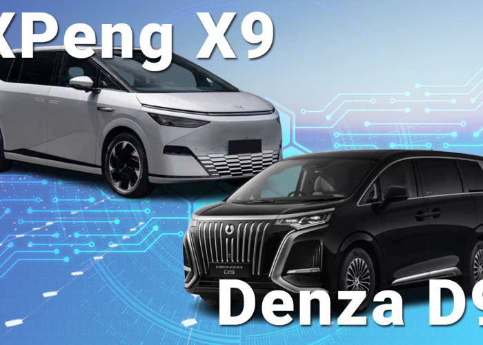 Perbandingan MPV Listrik XPeng X9 vs Denza D9, Siapa Juaranya?