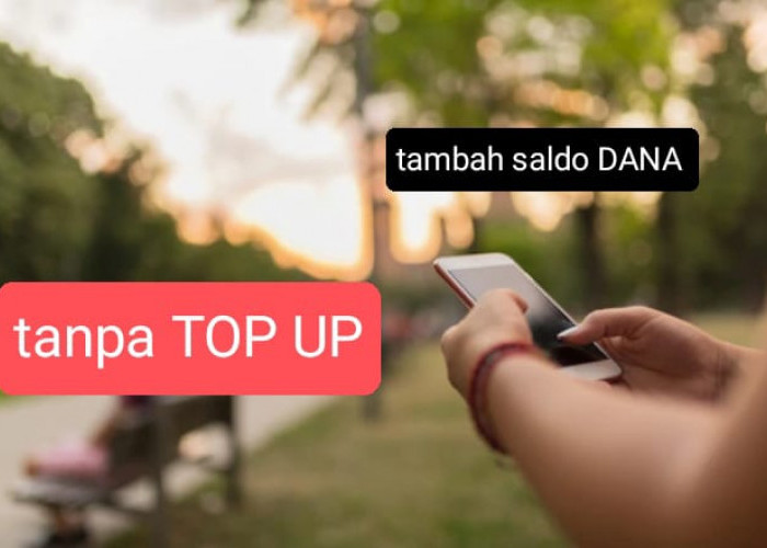 Tanpa Top Up, Ini Cara Asyik Tambah Saldo DANA