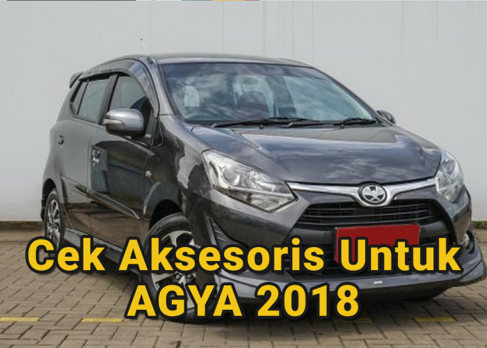 Mau Agya 2018 Tampak Lebih Sporty? Cek 8 Aksesoris Terbaik untuk Modifikasi Mobil Anda 